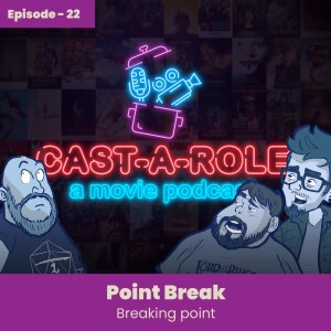 Episode 22 - Point Break............ Breaking Point