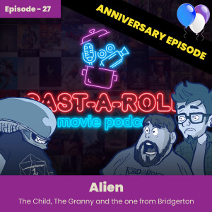 Episode 27 - Alien, The Child, The Granny and the one from Bridgerton