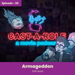 Episode 30 - Armageddon, Drill Hard