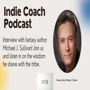 Indie Coach Podcast with Fantasy Author Michael J. Sullivan