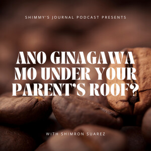04: Ano Ginagawa Mo Under Your Parent’s Roof?