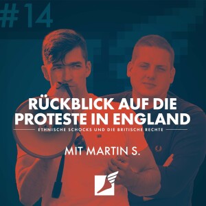 Folge #14 - Rückblick auf die Proteste in England | mit Martin S.