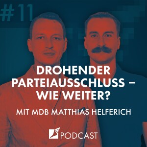 Folge #11 - Drohender Parteiausschluss - wie weiter? | mit MdB Matthias Helferich