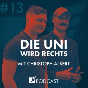 Folge #13 - Die Uni wird rechts | mit Christoph Albert