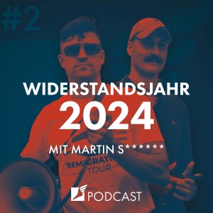 Folge #2 - Widerstandsjahr 2024 | mit Martin S***