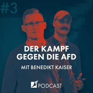 Folge #3 - Der Kampf gegen die AfD | mit Benedikt Kaiser