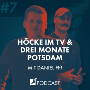 Folge #7 - Höcke im TV & drei Monate Potsdam | mit Daniel Fiß