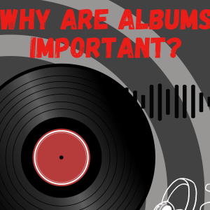 Why Are Albums Important?