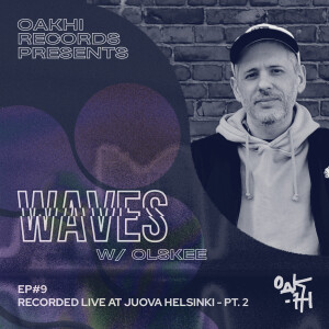 Waves w/ Olskee - Ep. #09 - Recorded Live at Juova Helsinki - Pt.2