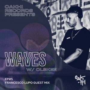 Waves w/ Olskee - Ep. #05 - Francesco Lupo Guest Mix