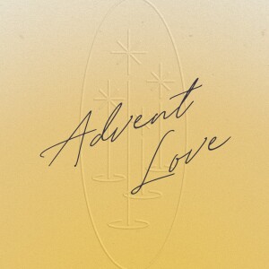 Let's Talk About Advent: LOVE (with David Wade)