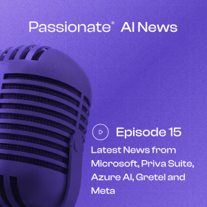 Major News from Microsoft, Priva Suite, Azure AI, Gretel and Meta