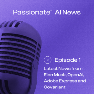 Major News and Updates from Elon Musk, Adobe Express, OpenAI and Covariant