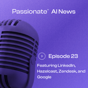 Major News from LinkedIn, Hazelcast, Zendesk, and Google