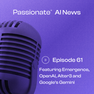 Major News from Emergence, OpenAI, Alter3 and Google's Gemini