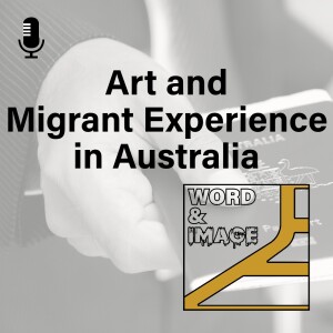 Art & Migrant Experience in Australia | Christina Lee, Danielle O’Leary & Denise Woods