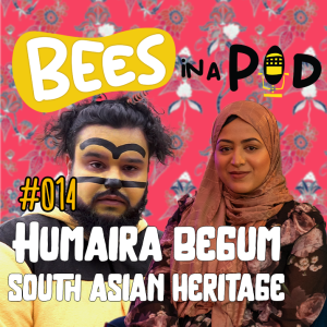 EP.014 - Humaira Begum: South Asian Heritage Month Special