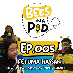 EP.005 - Fetuma Hassan: Being Young Mayor, Shaping Youth Policy, and Climate Action in Tower Hamlets