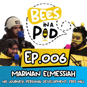 EP.006 - Marwan Elmessiah: Personal Development, Free Will, and Struggles Facing Young People