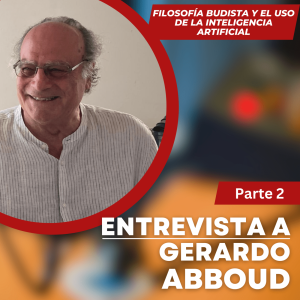 «Filosofía budista y el uso de inteligencia artificial»: entrevista a Gerardo Abboud - Parte 2