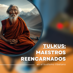Tulku: Maestros reencarnados en el budismo tibetano
