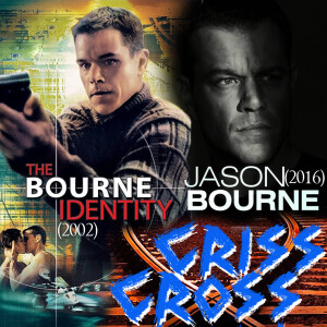 22.) The Bourne Identity(2002)/Jason Bourne(2016) Criss Cross Cinema Podcast