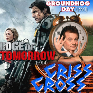 20.) Groundhog Day (1993)/Edge of Tomorrow (2014) Criss Cross Cinema Podcast