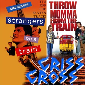 17.Strangers on a Train (1951)/Throw Momma From The Train (1987) REVIEW - Criss Cross Cinema Podcast