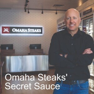 Omaha Steaks' Secret Sauce: Make It Your Competitive Advantage