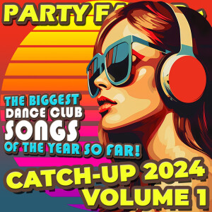 Catch-Up 2024 Volume I: The Biggest Dance Club Songs of the Year...So Far!