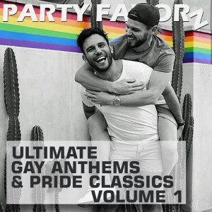 The Ultimate Gay Anthems & PRIDE Classics — Volume 1