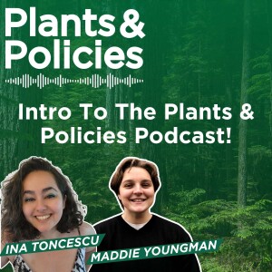 Introduction To The Plants & Policies Podcast