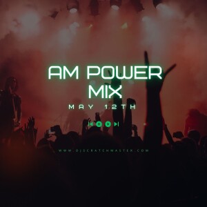 AM Power Mix May 12th