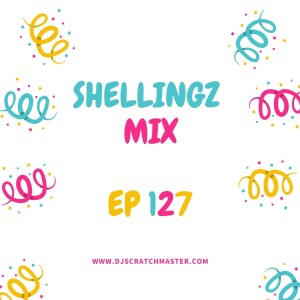 Shellingz Mix EP 127