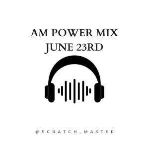 AM Power Mix June 23rd