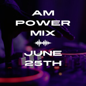 AM Power Mix June 25th