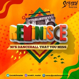 Reminisce...90’s Dancehall That You Miss!!