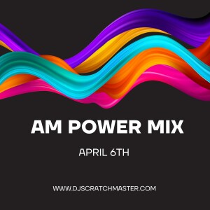 AM Power Mix April 6th