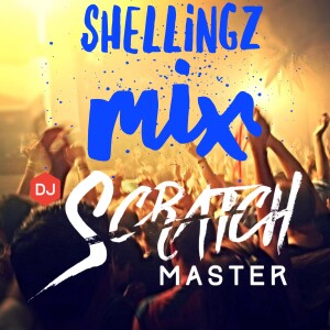 Dj Scratch Master Presents Shellingz Mix Podcast EP 14