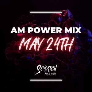 AM Power Mix May 24th