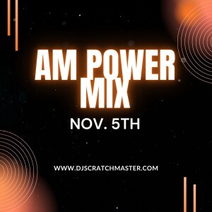 AM Power Mix Nov. 5th