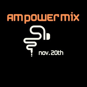 AM Power Mix Nov. 20th