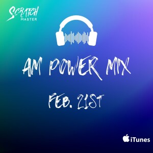 AM Power Mix Feb. 21st