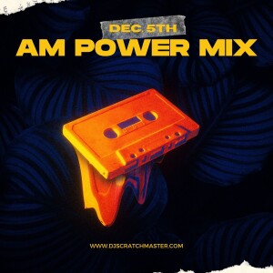 AM Power Mix Dec 5th