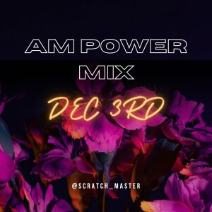 AM Power Mix Dec. 3rd