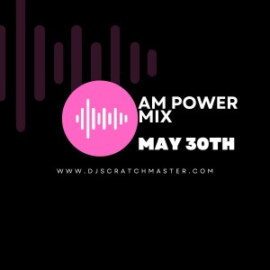 AM Power Mix May 30th