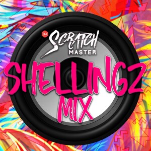 Dj Scratch Master Presents Shellingz Mix Podcast EP 43