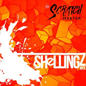 Dj Scratch Master Presents Shellingz Mix Podcast EP 26