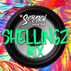 Dj Scratch Master Presents Shellingz Mix Podcast EP 45