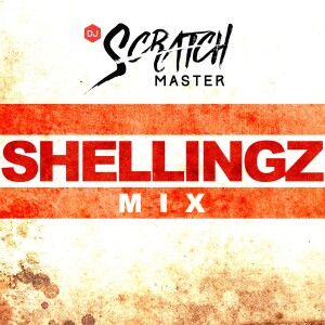 Dj Scratch Master Presents Shellingz Mix Podcast EP 53